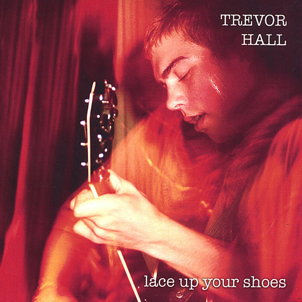 Кружево песня слушать. Trevor Hall. Trevor Hall - 2004 - Lace up your Shoes. Холла песня. Trevor Hall without expectation инструменты.