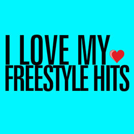 Album cover of I Love My Freestyle Hits