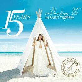 Album cover of Nikki Beach Anniversary Edition (15 Years Celebrating Life in Saint Tropez)