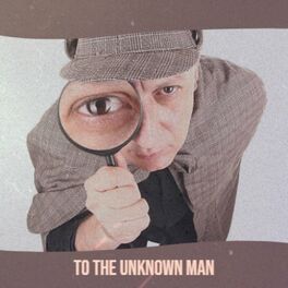 Album cover of To The Unknown Man
