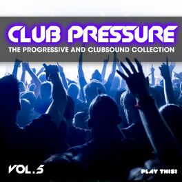 Album cover of Club Pressure, Vol. 5 - the Progressive and Clubsound Collection