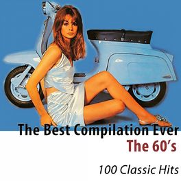 Album cover of The 60's (The Best Compilation Ever) [100 Classic Hits]