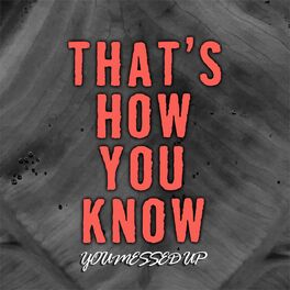 Album cover of That's How You Know You Messed Up
