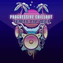 Album cover of Progressive Chill Out Trance Mix 2023