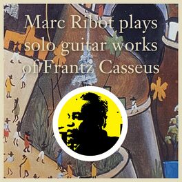 Album cover of Marc Ribot Plays Solo Guitar Works of Frantz Casseus