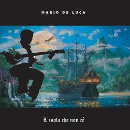 Mario De Luca L Isola Che Non C E Lyrics And Songs Deezer