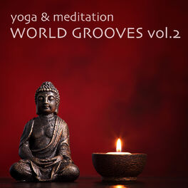 Album cover of Yoga & Meditation World Grooves, Vol. 2 - Yoga Fitness Chillout Lounge Collection (Meditate, Zen, Relax, Stretching, Breathing, Ex