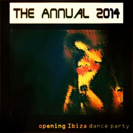 Album cover of The Annual 2014 Opening Ibiza Dance Party