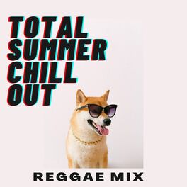Album cover of Total Summer Chill Out: Reggae Mix