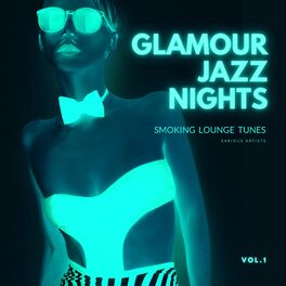 Album cover of Glamour Jazz Nights (Smoking Lounge Tunes), Vol. 1