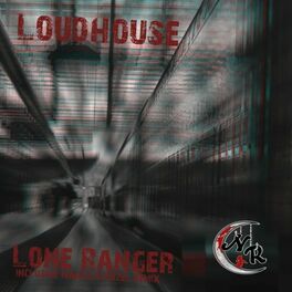 Album cover of Loudhouse - Lone Ranger (MP3 Single)