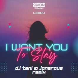 Album cover of I Want You To Stay (Dj Tani & Jonerouz Remix)