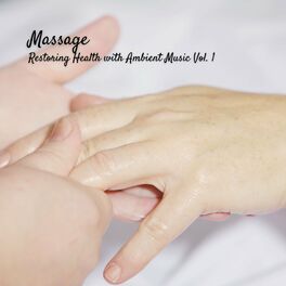 Album cover of Massage: Restoring Health with Ambient Music Vol. 1