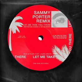 Album cover of Let Me Take You There (feat. Laura White) (Sammy Porter Remix)