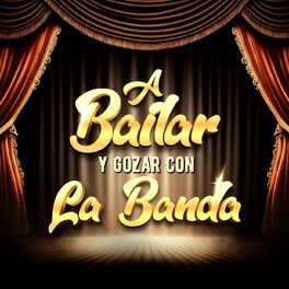 Album cover of A Bailar Y Gozar Con La Banda