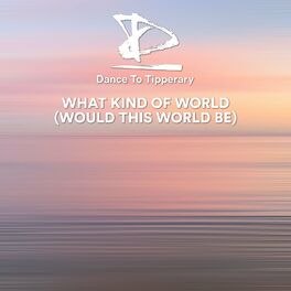 Album cover of What Kind of World (Would This World Be)