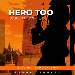 Laharl Square Hero Too From Boku No Hero Academia Lyrics And Songs Deezer