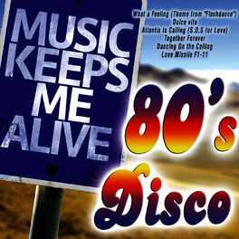 Album cover of Music Keeps Me Alive: 80's Disco