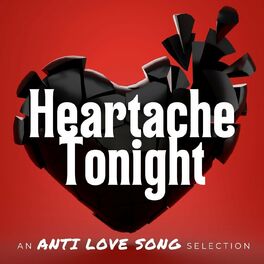 Album cover of Heartache Tonight: An Anti Love Song Selection
