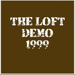 Album cover of The Loft Demo 1999