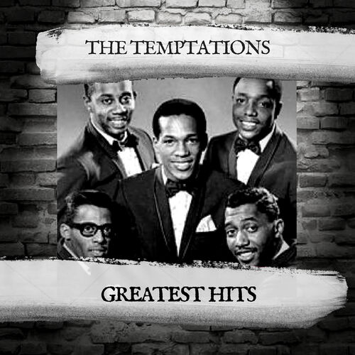 The Temptations - Greatest Hits: Lyrics And Songs | Deezer