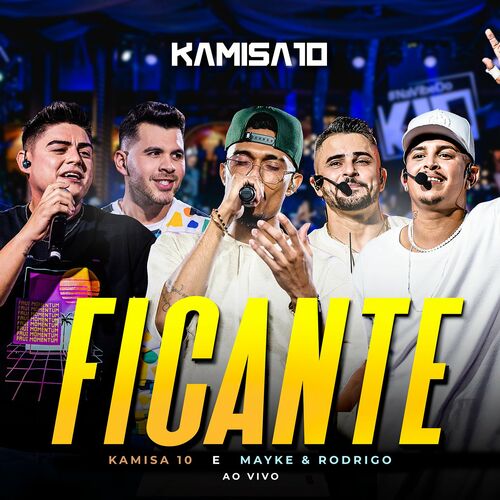 Kamisa 10 - Ficante (Ao Vivo): listen with lyrics