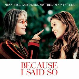 Album cover of Because I Said So (Music From And Inspired By The Motion Picture)