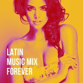 Album cover of Latin Music Mix Forever