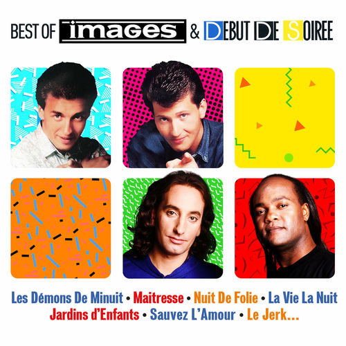 Images Best Of Images & Début De Soirée chansons et paroles Deezer