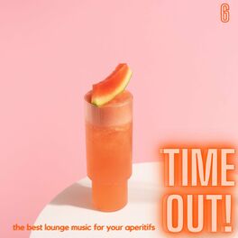 Album cover of Time Out! (The Best Lounge Music For Your Aperitifs Volume 6)