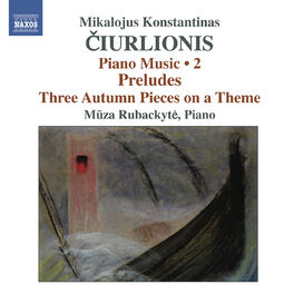 Album cover of Ciurlionis: Piano Music, Vol. 2