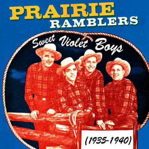 Prairie Ramblers - Sweet Violet Boys 1935-1940: lyrics en nummers | Deezer