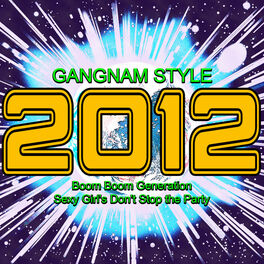 Album cover of 2012 Gangnam Style (Boom Boom Generation Sexy Girl's Don't Stop the Party)