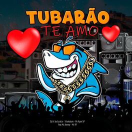 Album cover of Tubarão Te Amo
