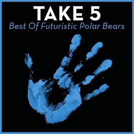 Album cover of Take 5 - Best Of Futuristic Polar Bears