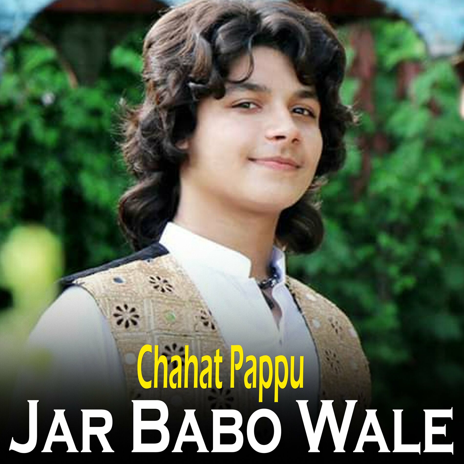 Chahat Pappu - Jar Babo Wale: letras de canciones | Deezer