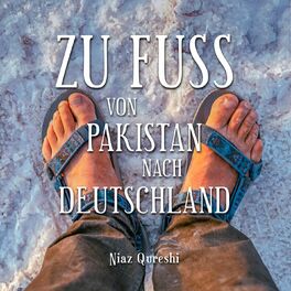 Album cover of Zu Fuß von Pakistan nach Deutschland (Ungekürzt)