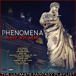 Album cover of Phenomena Mary Will Weap The Ultimate Fantasy Playlist