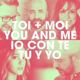 Album cover of Toi + Moi / You and Me / Io con te / Tú y Yo (International Version)