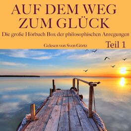 Album cover of Auf dem Weg zum Glück: Die große Hörbuch Box der philosophischen Anregungen, Teil 1 (Seneca, Nietzsche, Lichtenberg und Goethe)
