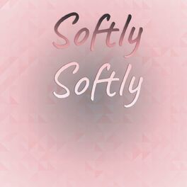 Album cover of Softly Softly