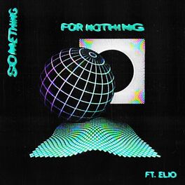 Album cover of Something for Nothing (feat. ELIO)