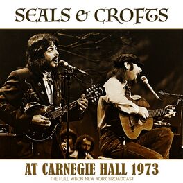 Seals Crofts At Carnegie Hall 1973 Live 1973 Lyrics And Songs Deezer