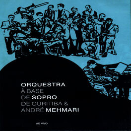 Album cover of Orquestra A Base De Sopro De Curitiba e André Mehmari
