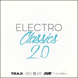 Album cover of Electro Classics 2.0 (House, Deep-House, Techno, Minimal, Electronica, Future Bass and Many More...)