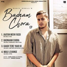 Sahil Dhull - Badnam Chora: Lyrics And Songs | Deezer