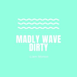 Album cover of Madly Wave Dirty