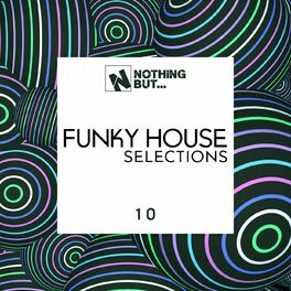Album cover of Nothing But... Funky House Selections, Vol. 10