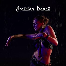 Album cover of Arabian Dance: Sensual and Mysterious Body Movements, Middle Eastern Atmosphere, Oriental Relaxation
