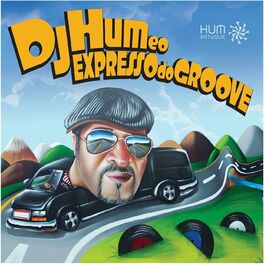 Album cover of DJ Hum e o Expresso do Groove